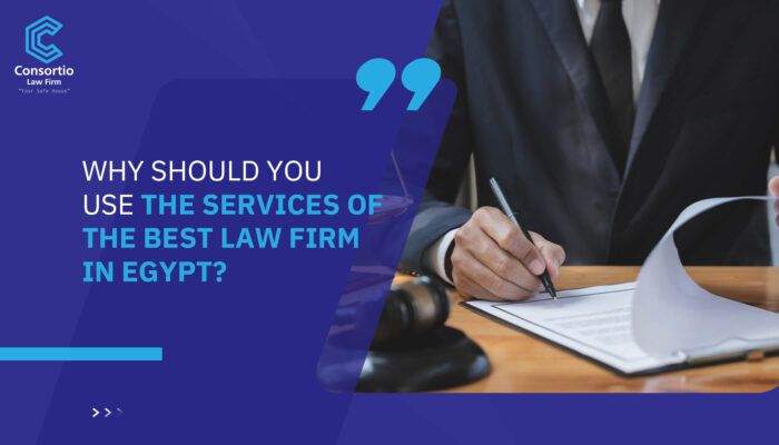 Why should you use the services of the best law firm in Egypt?
