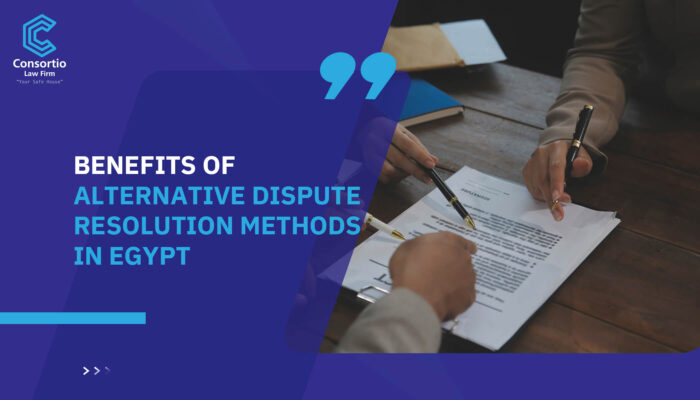 Benefits of Alternative dispute resolution methods in Egypt