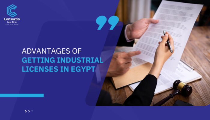 Advantages of getting industrial licenses in Egypt