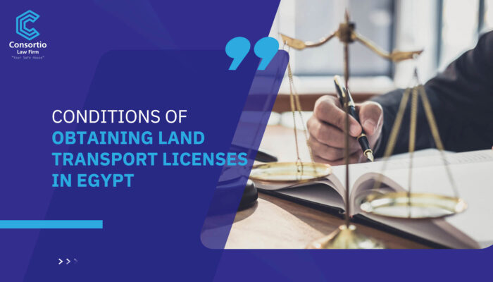 Conditions of obtaining Land Transport Licenses in Egypt