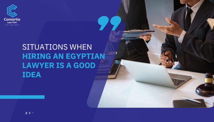 Situations When Hiring an Egyptian Lawyer Is a Good Idea