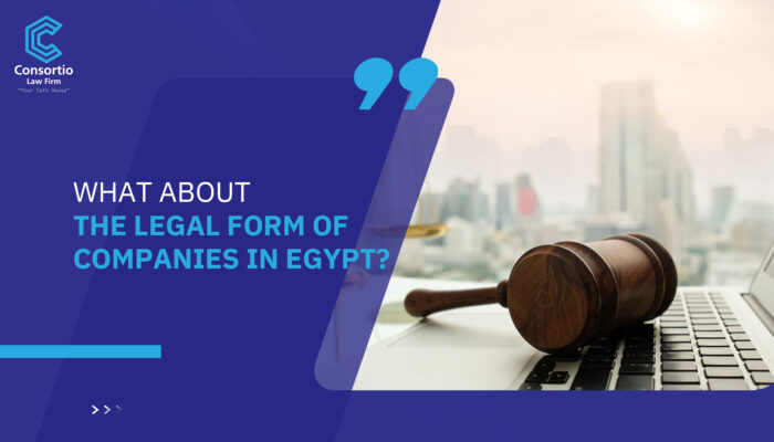 What about The Legal Form of Companies in Egypt?