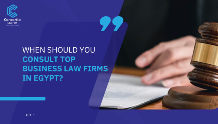 When should you consult top Business Law Firms in Egypt?