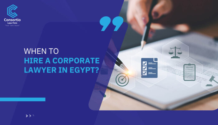 When to Hire a Corporate Lawyer in Egypt?