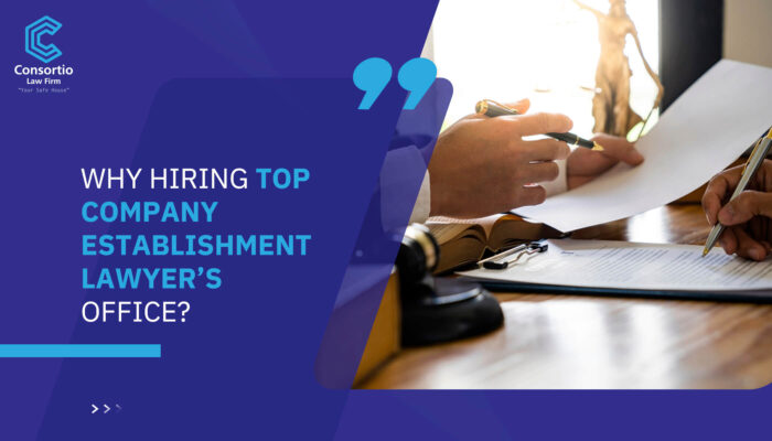 Why hiring Top company establishment lawyer’s office?