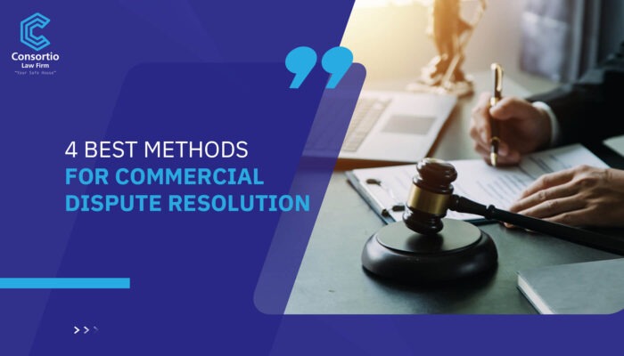 4 Best Methods for Commercial Dispute Resolution
