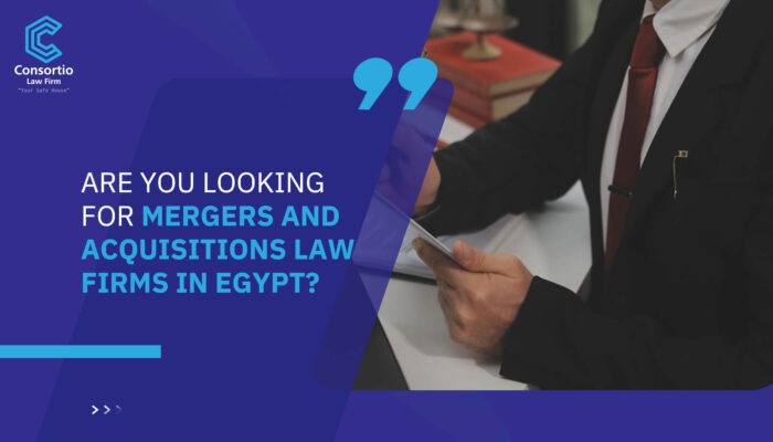Are you looking for Mergers and Acquisitions law firms in Egypt?