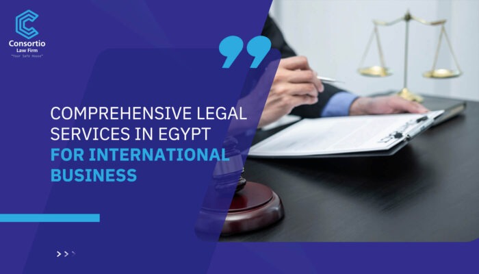 Comprehensive Legal Services in Egypt for International Business