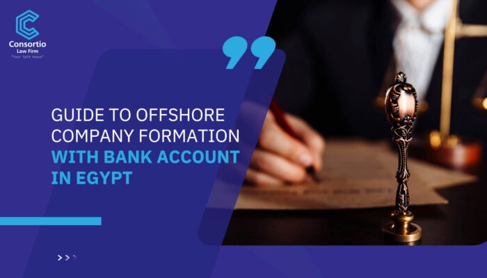 Guide to Offshore Company Formation with Bank Account in Egypt