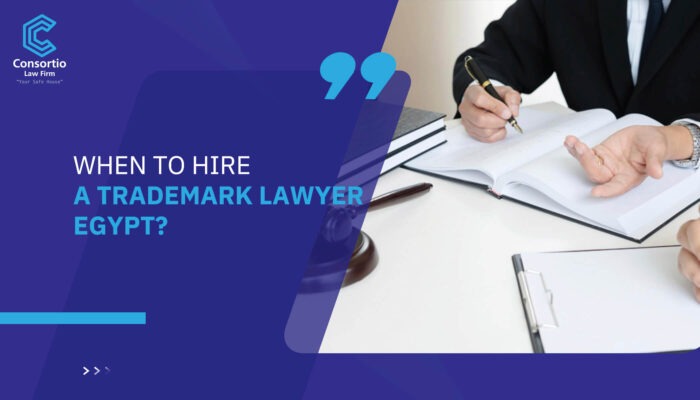 When to Hire a Trademark Lawyer Egypt?