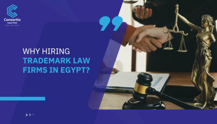Why Hiring Trademark Law Firms in Egypt?