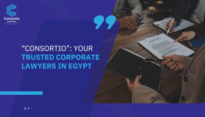 “Consortio”: Your Trusted Corporate Lawyers in Egypt