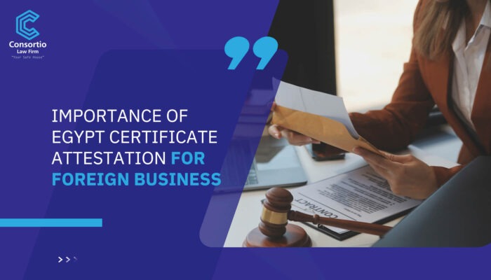 Importance of Egypt Certificate Attestation for Foreign Business