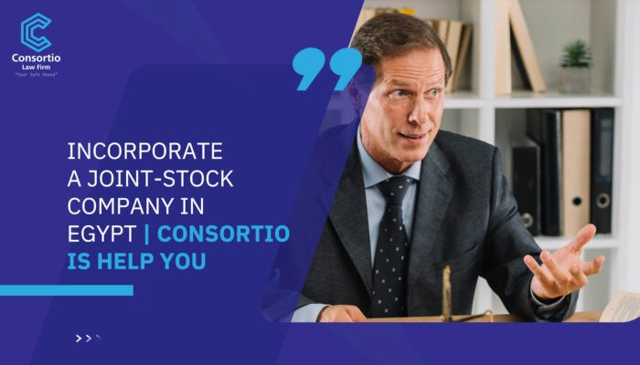 Incorporate a joint-stock company in Egypt| Consortio is help you