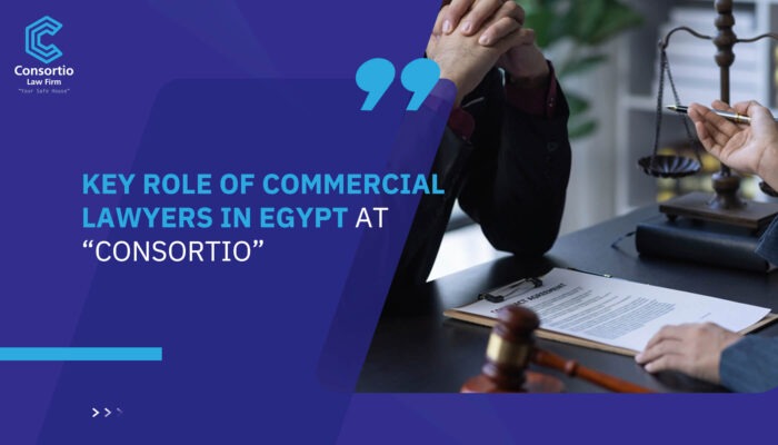 Key Role of Commercial Lawyers in Egypt at “Consortio”