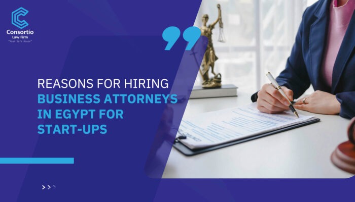 Reasons for Hiring Business Attorneys in Egypt for Start-Ups