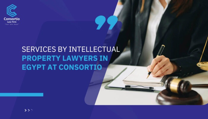 Services by Intellectual Property Lawyers in Egypt at Consortio