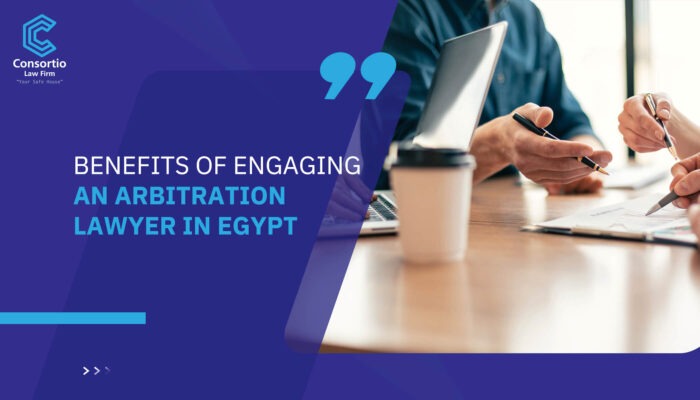Benefits of Engaging an Arbitration Lawyer in Egypt