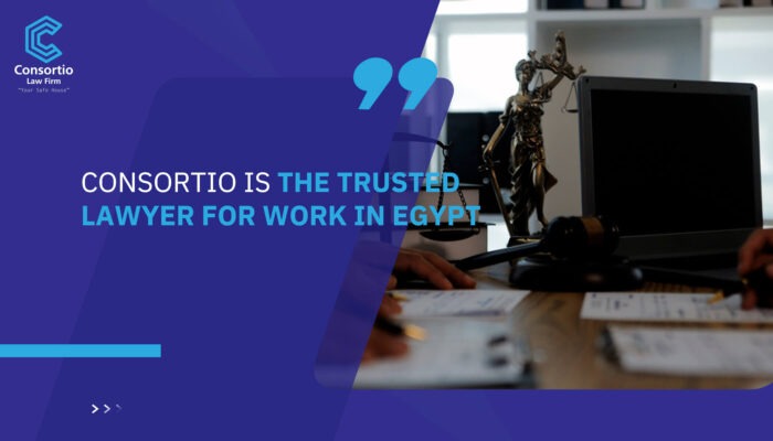 Consortio is The Trusted Lawyer for Work in Egypt