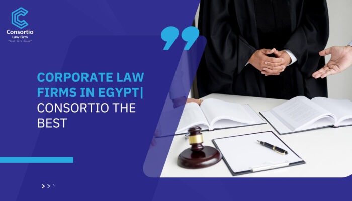 Corporate Law Firms in Egypt| Consortio the best