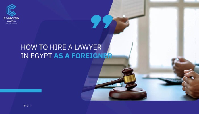 How to Hire a Lawyer in Egypt as a Foreigner