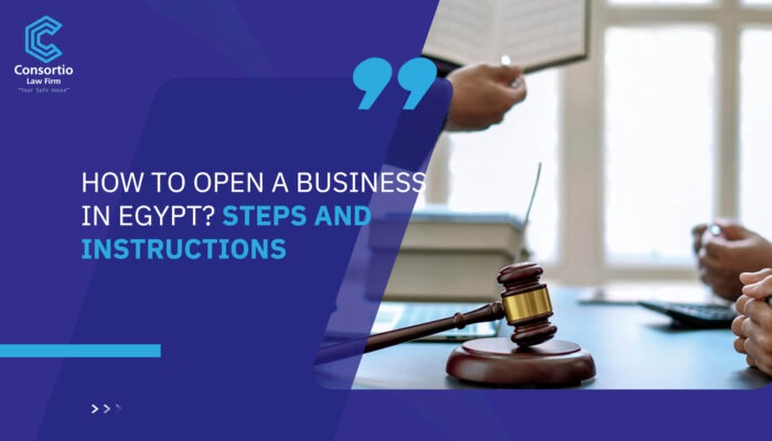 How to Open a Business in Egypt? Steps and instructions