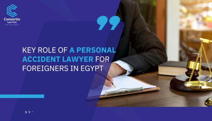 Key Role of a Personal Accident Lawyer for Foreigners in Egypt