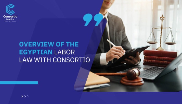 Overview of The Egyptian Labor Law with Consortio