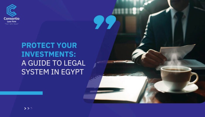 Protect Your Investments: A Guide to Legal System in Egypt