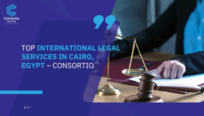 Top International Legal Services in Cairo, Egypt – Consortio