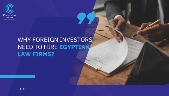 Why Foreign Investors Need to Hire Egyptian Law Firms?