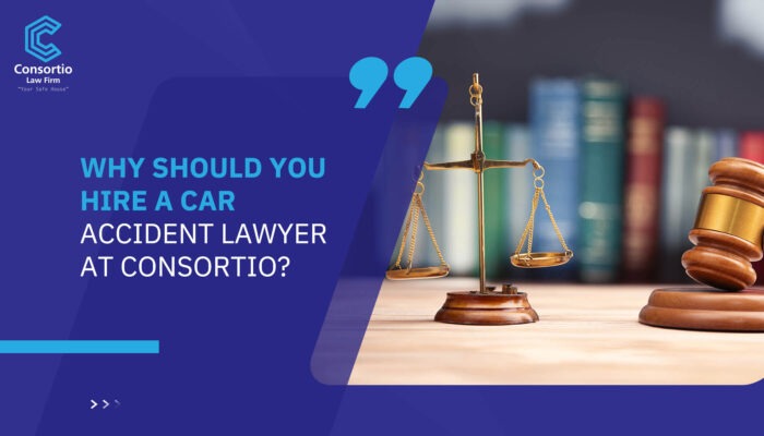 Why Should You Hire a Car Accident Lawyer at Consortio?