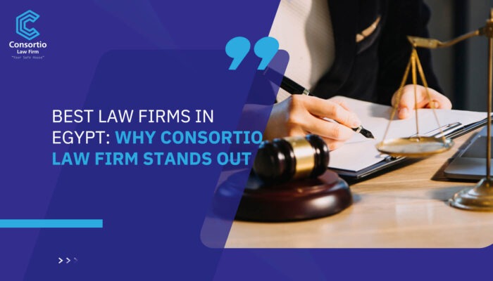 Best Law Firms in Egypt: Why Consortio Law Firm Stands Out