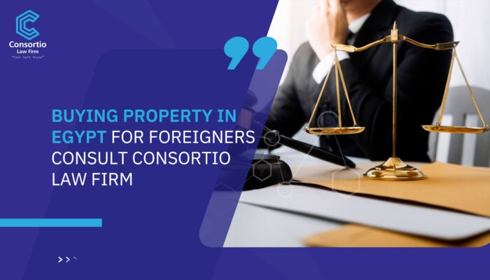 Buying Property in Egypt for Foreigners consult Consortio Law Firm