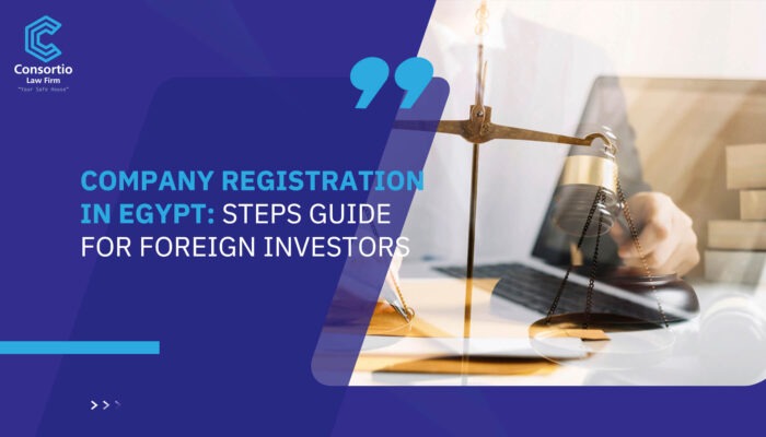 Company Registration in Egypt: Steps Guide for Foreign Investors
