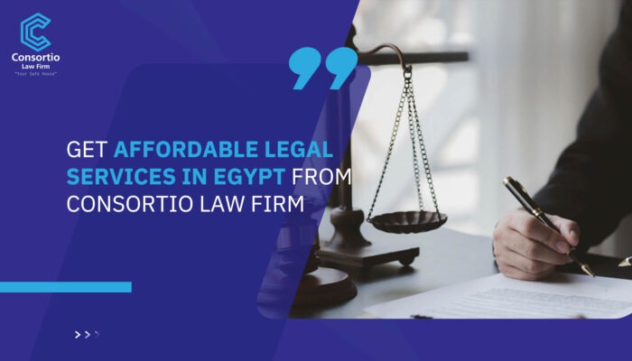 Get Affordable Legal Services in Egypt from Consortio Law Firm