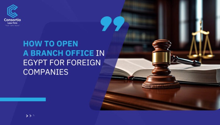 How to Open a Branch Office in Egypt for Foreign Companies