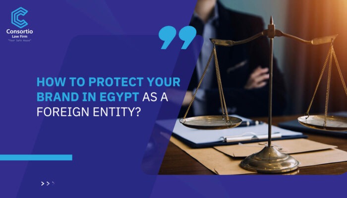 How to protect your brand in Egypt as a foreign entity?