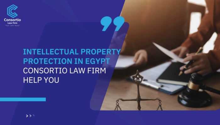 Intellectual Property Protection in Egypt consortio law firm Help you