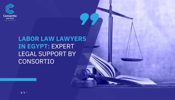 Labor Law Lawyers in Egypt: Expert Legal Support by Consortio