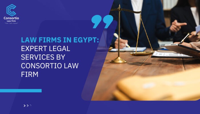 Law Firms in Egypt: Expert Legal Services by Consortio Law Firm