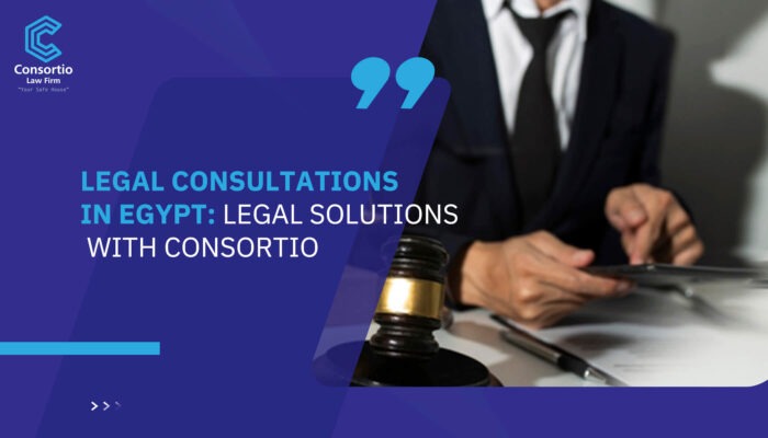 Legal Consultations in Egypt: Legal Solutions with Consortio