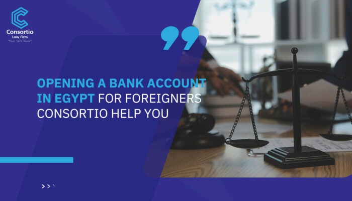 Opening a Bank Account in Egypt for Foreigners Consortio help you
