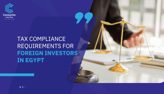 Tax Compliance Requirements for Foreign Investors in Egypt