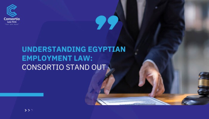 Understanding Egyptian Employment Law: Consortio Stand Out