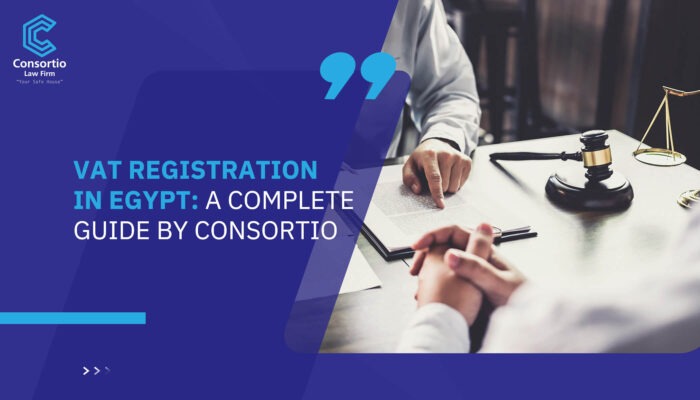 VAT Registration in Egypt: A Complete Guide by Consortio