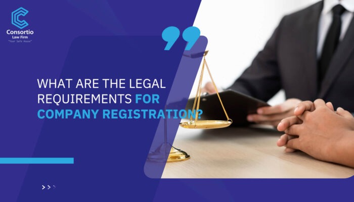 What are the Legal Requirements for Company Registration?