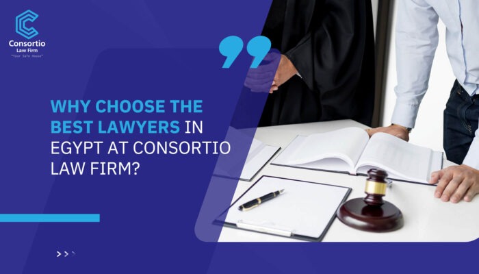 Why Choose the Best Lawyers in Egypt at Consortio Law Firm?