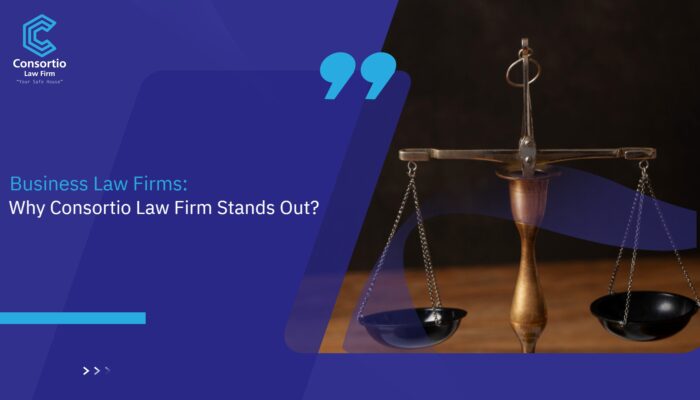 Business Law Firms: Why Consortio Law Firm Stands Out?