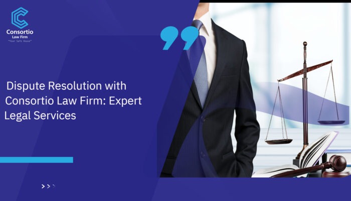 Dispute_Resolution_with_Consortio_Law_FIRM__Expert_Legal_Services